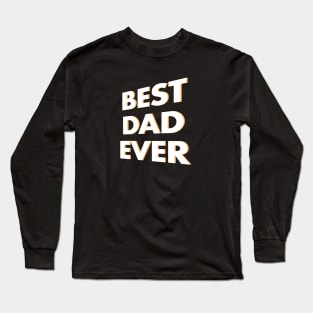 Best Dad Ever Long Sleeve T-Shirt